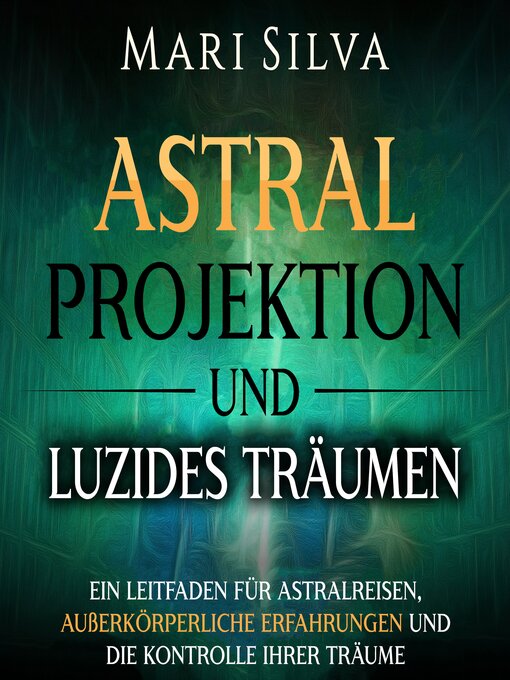Title details for Astralprojektion und Luzides Träumen by Mari Silva - Available